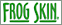FrogSkin